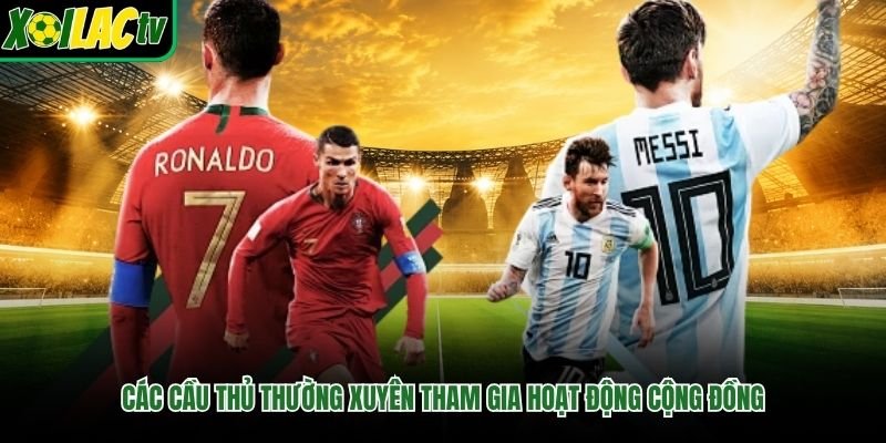Các Cầu Thủ Thường Xuyên Tham Gia Hoạt Động Cộng Đồng